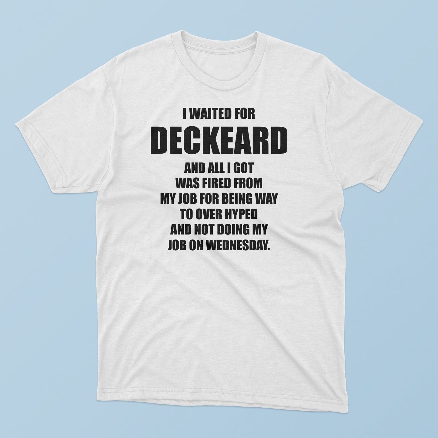 I Waited For Deckard And All I Got Was Fired From My Job T-Shirt