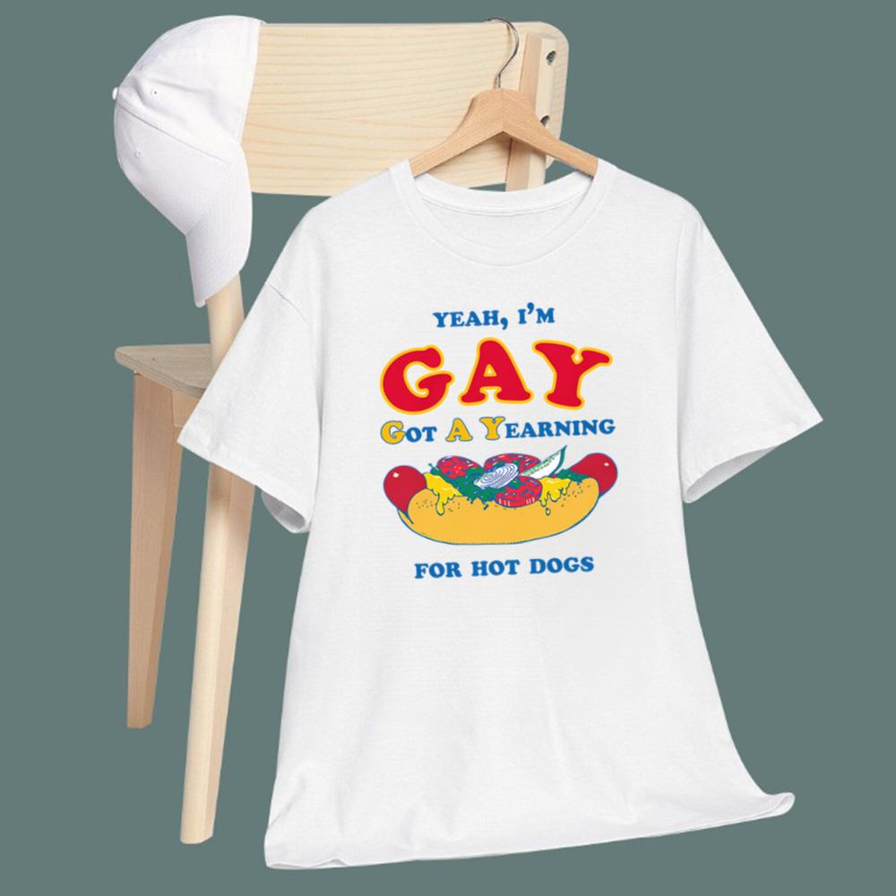 I’m Gay - Got A Yearning For Hot Dogs T-Shirt