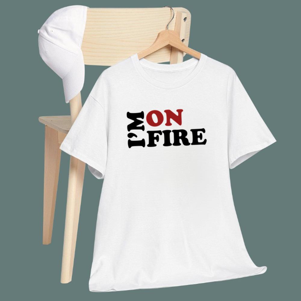 I'm On Fire T-Shirt