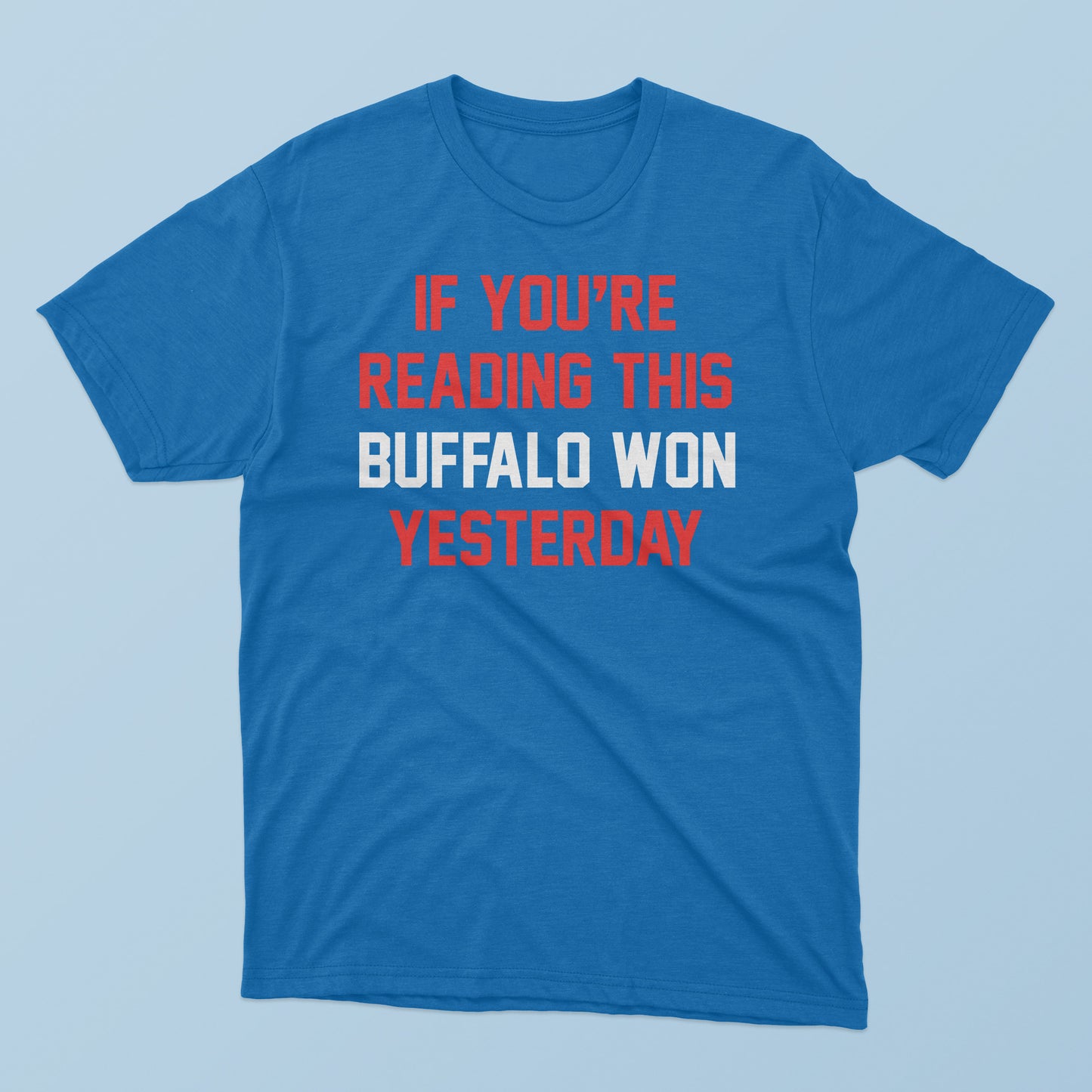 If You’re Reading This Buffalo Won Yesterday T-Shirt