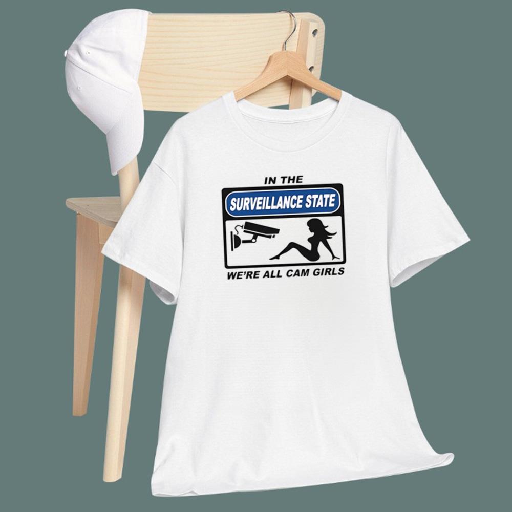 In The Surveillance State We’re All Cam Girls T-Shirt