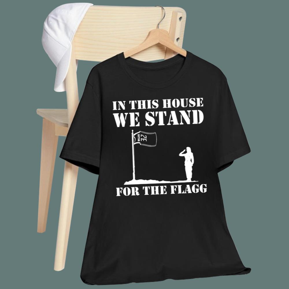 In This House We Stand For The Flagg Dallas T-Shirt