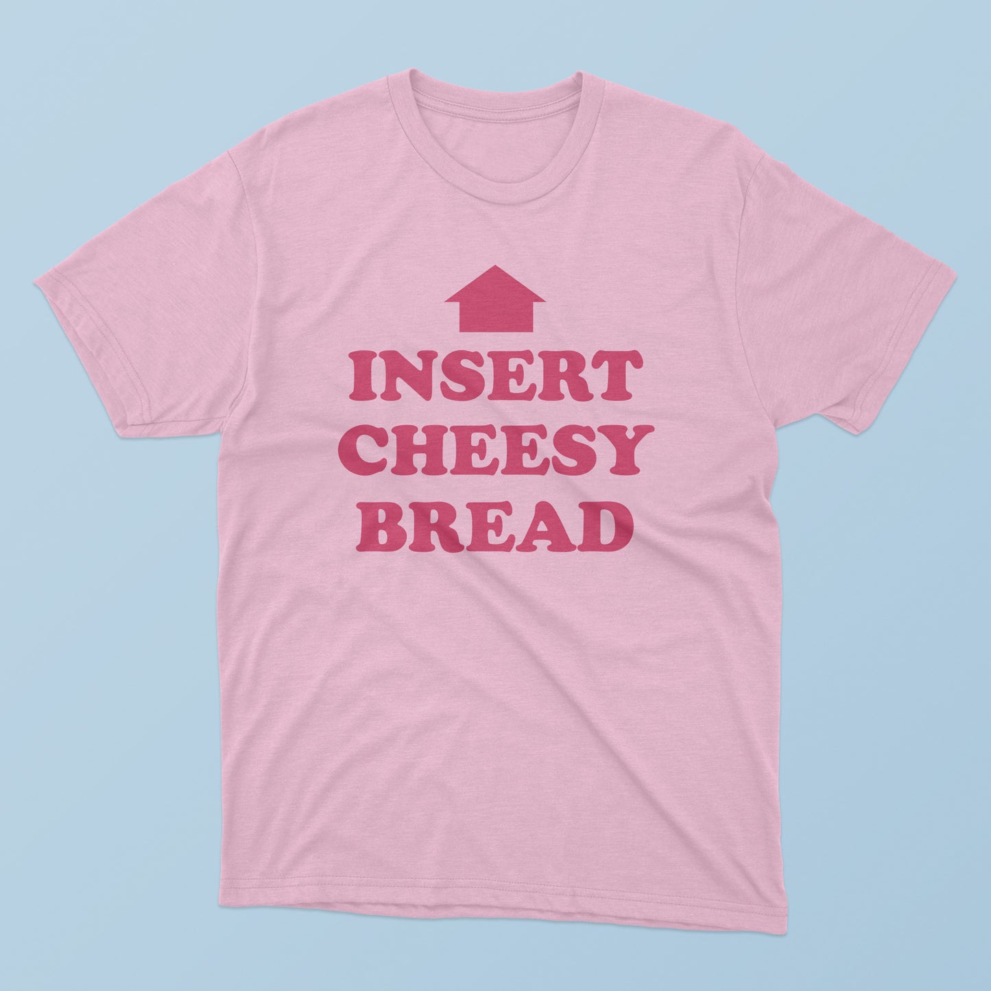 Insert Cheesy Bread T-Shirt