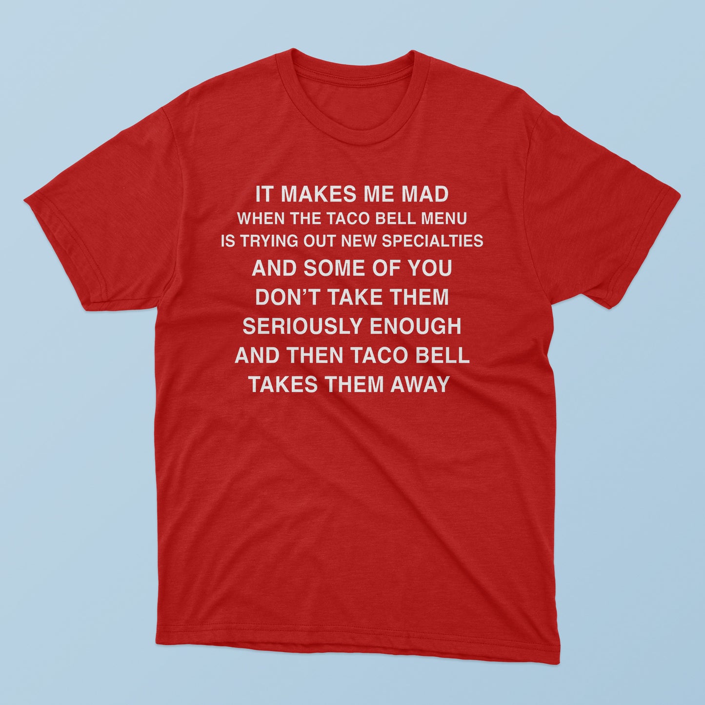 It Makes Me Mad When TB Adds New Items T-Shirt