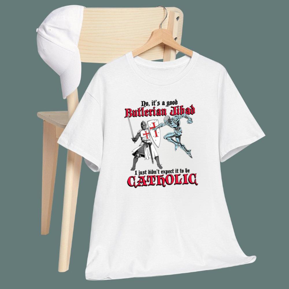 It's A Good Butlerian Jihad, I Just Didn't Expect It To Be Catholic T-Shirt