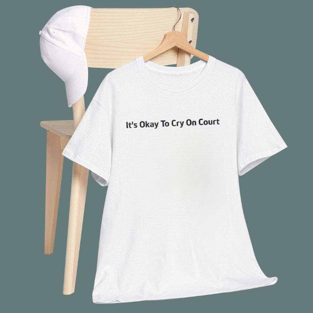 It’s Okay To Cry On Court T-Shirt