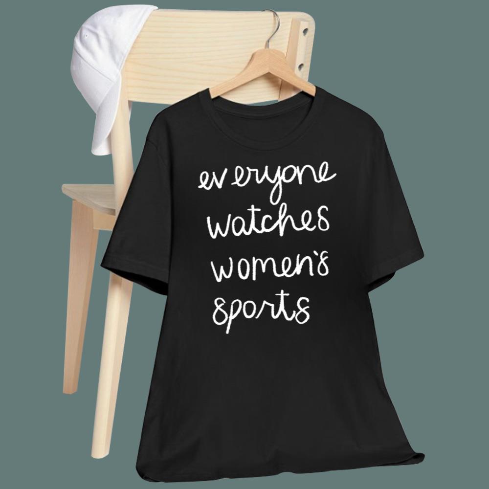Jan Jensen Everyone Watches Women’s Sports T-Shirt - TeeDragons