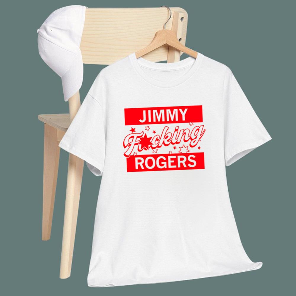 Jimmy F-cking Rogers T-Shirt