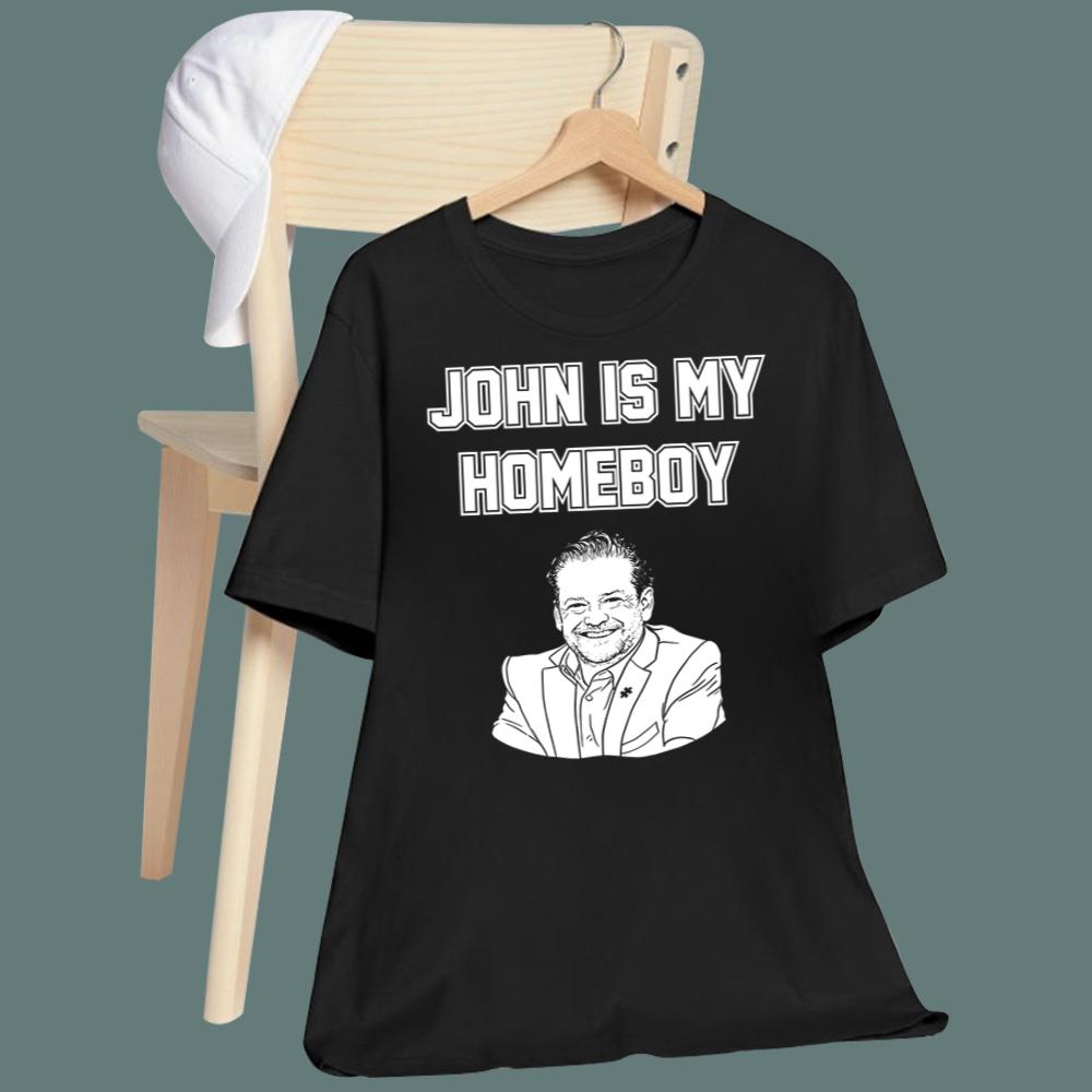 John Is My Homeboy T-Shirt