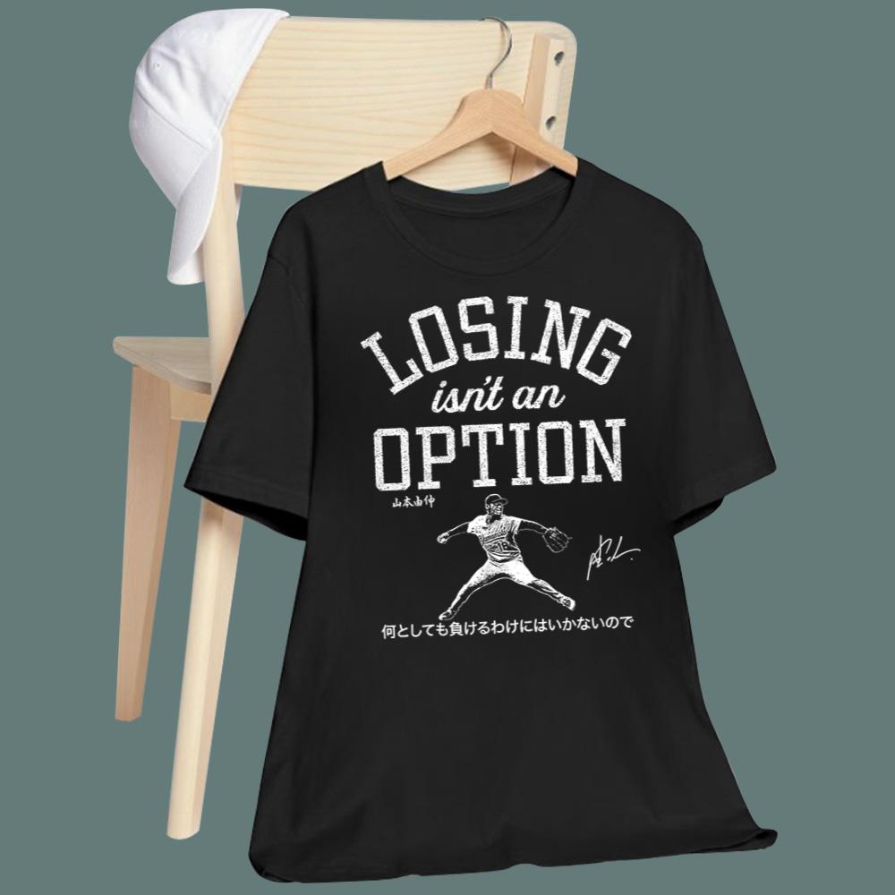 Losing Isn't An Option T-Shirt - Yamamoto T-Shirt