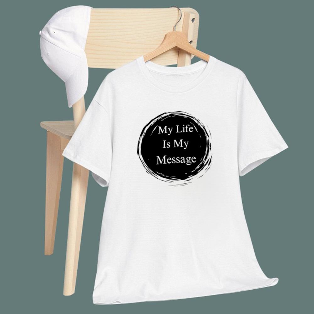 My Life Is My Message T-Shirt