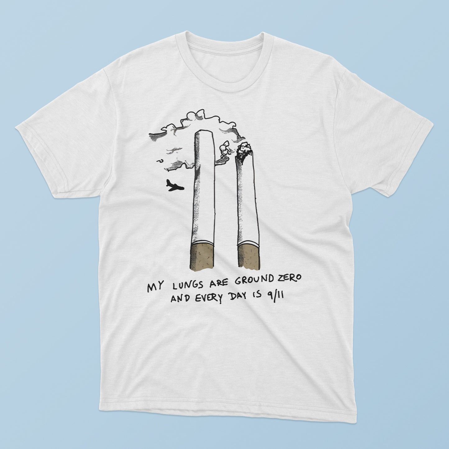 My Lungs Are Ground Zero And Every Day Is 9 11 T-Shirt