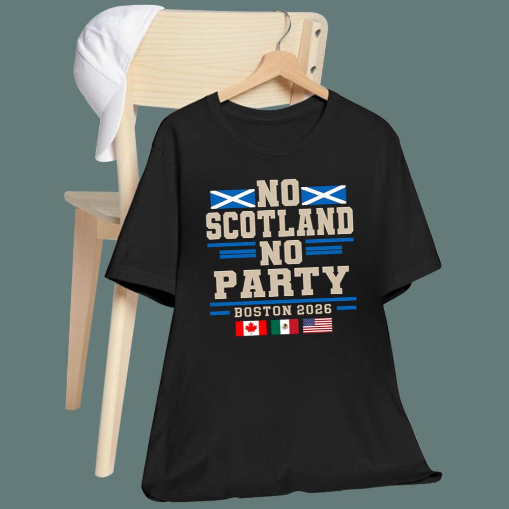 No Scotland No Party Boston 2026 T-Shirt