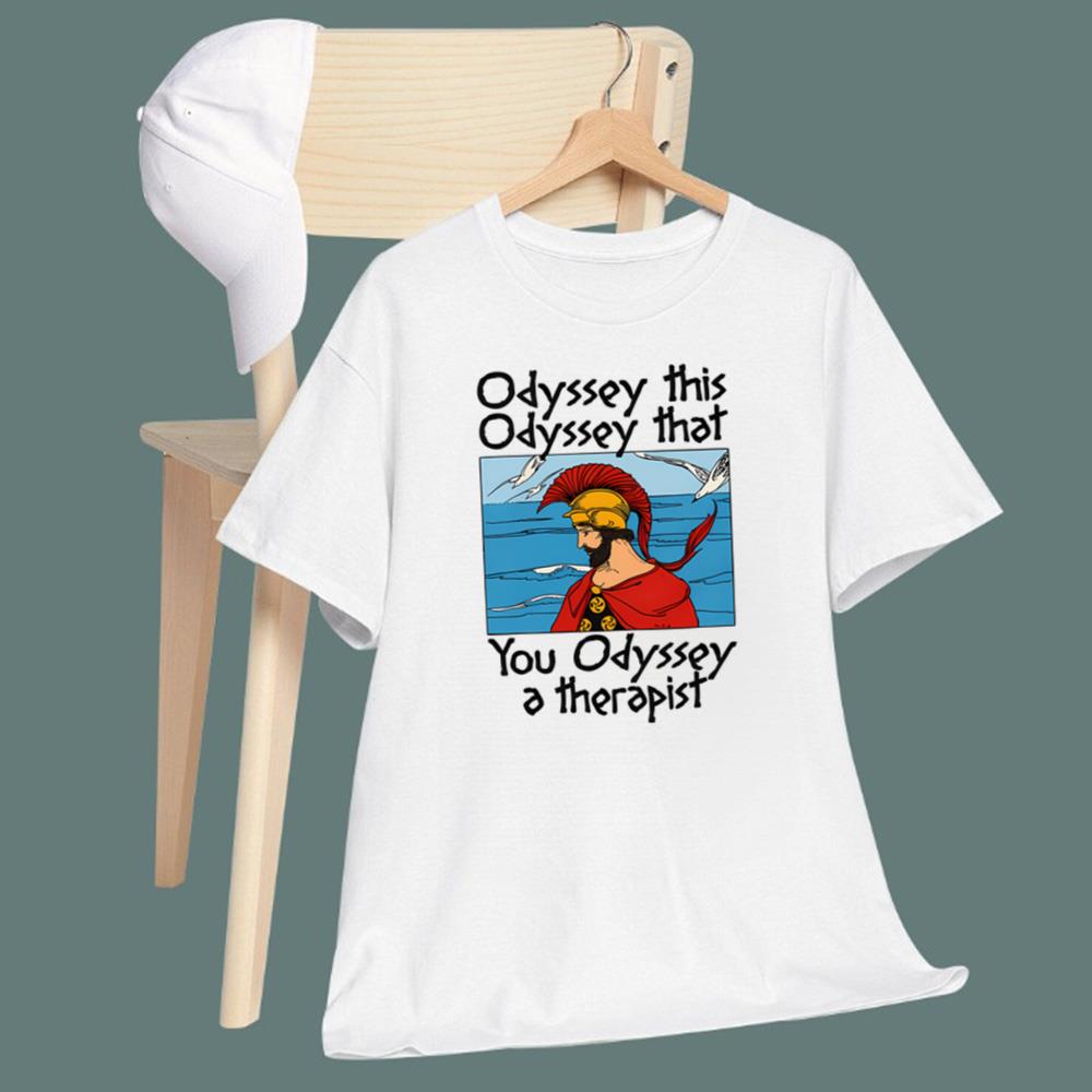 Odyssey This Odyssey That You Odyssey A Therapist T-Shirt