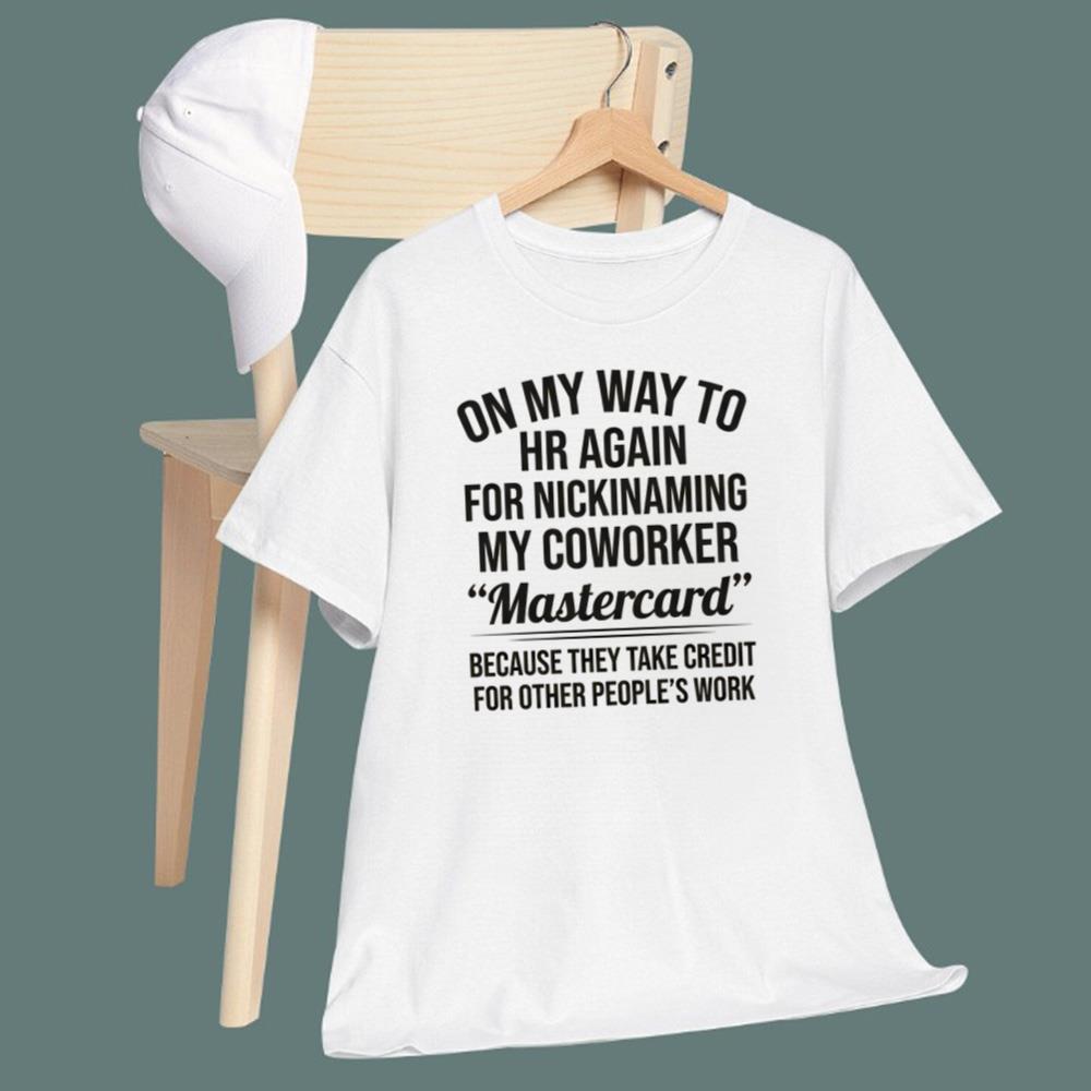 On My Way To HR Again For Nicknaming My Coworker Mastercard T-Shirt