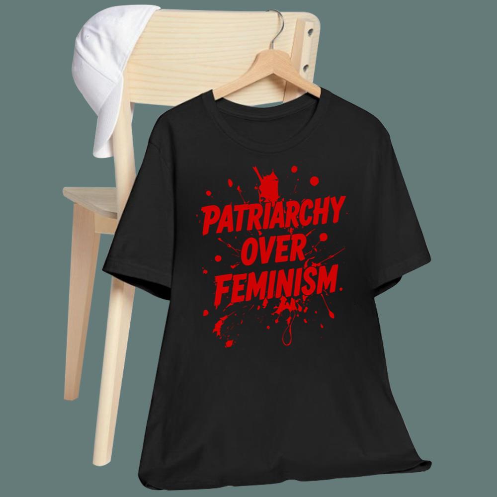Patriarchy Over Feminism T-Shirt