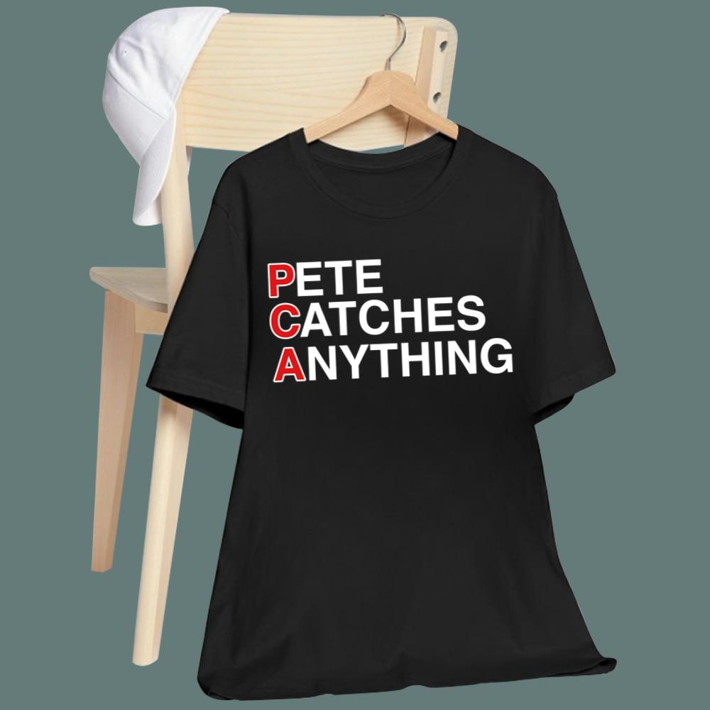 Pete Catches Anything T-Shirt