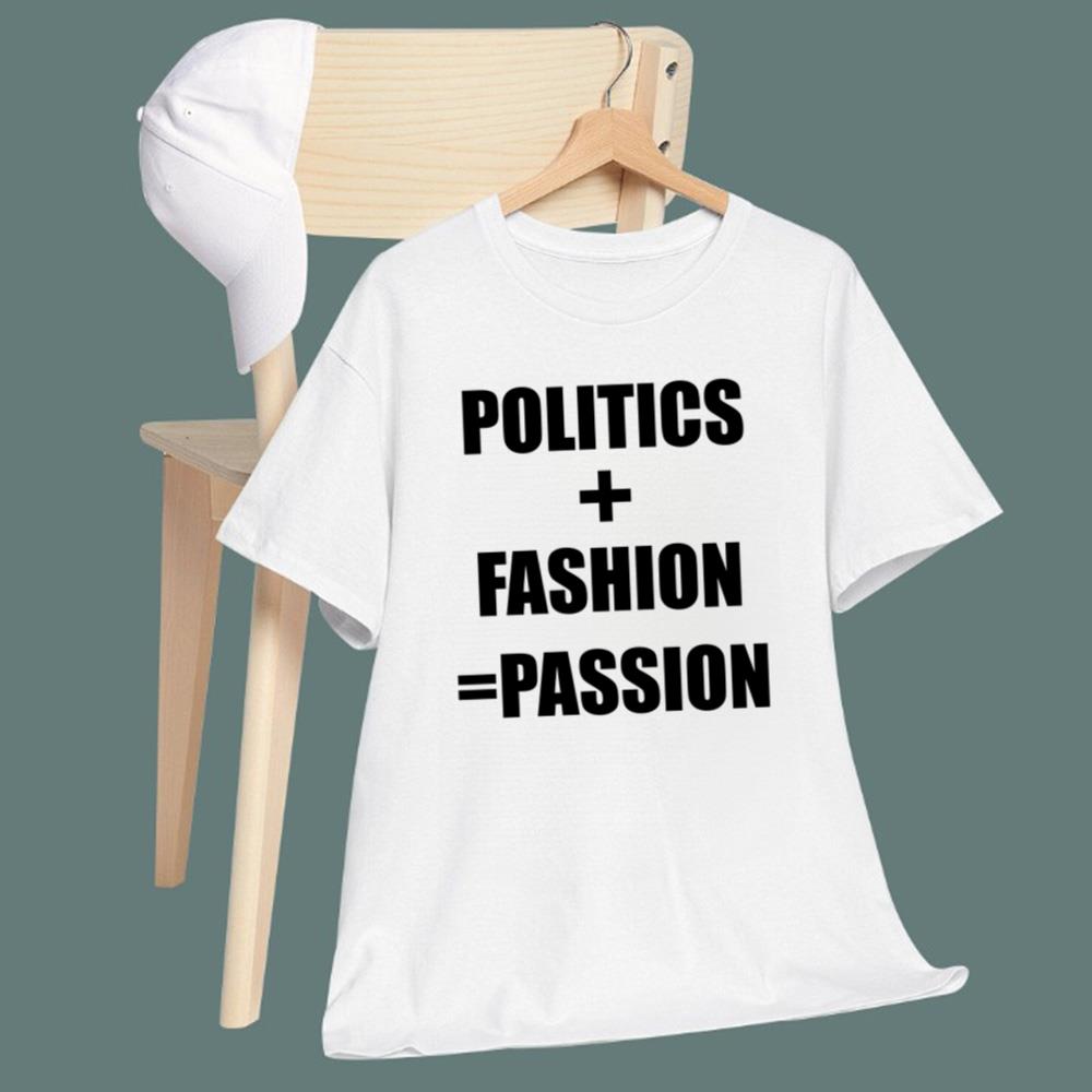 Politics + Fashion = Passion T-Shirt