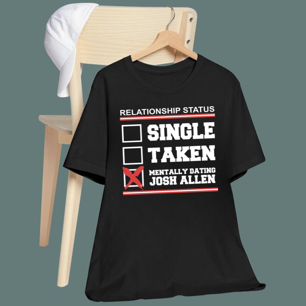 Relationship Status Mentally Dating Josh Allen T-Shirt
