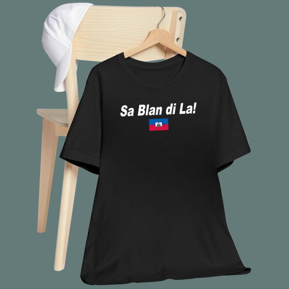 Sa Blan Di La Haitian T-Shirt
