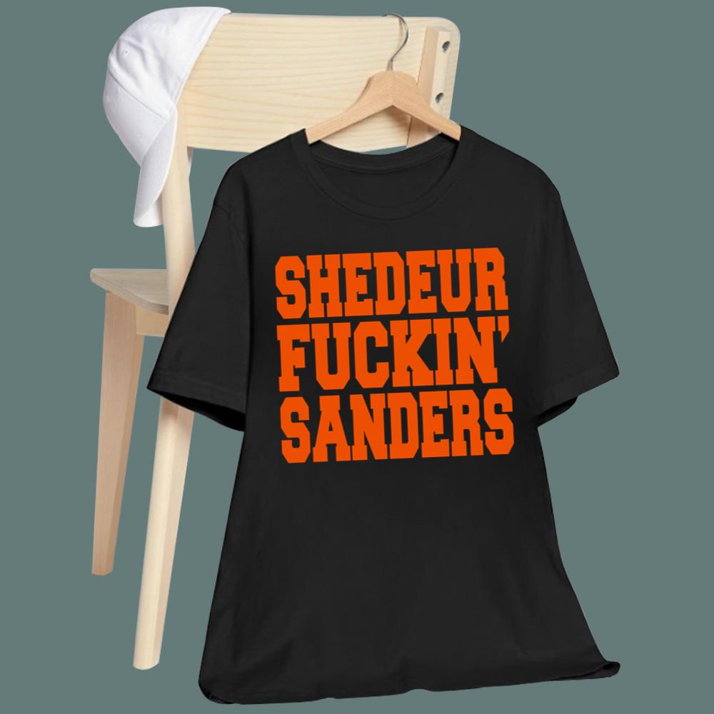 Shedeur Fuckin' Sanders T-Shirt