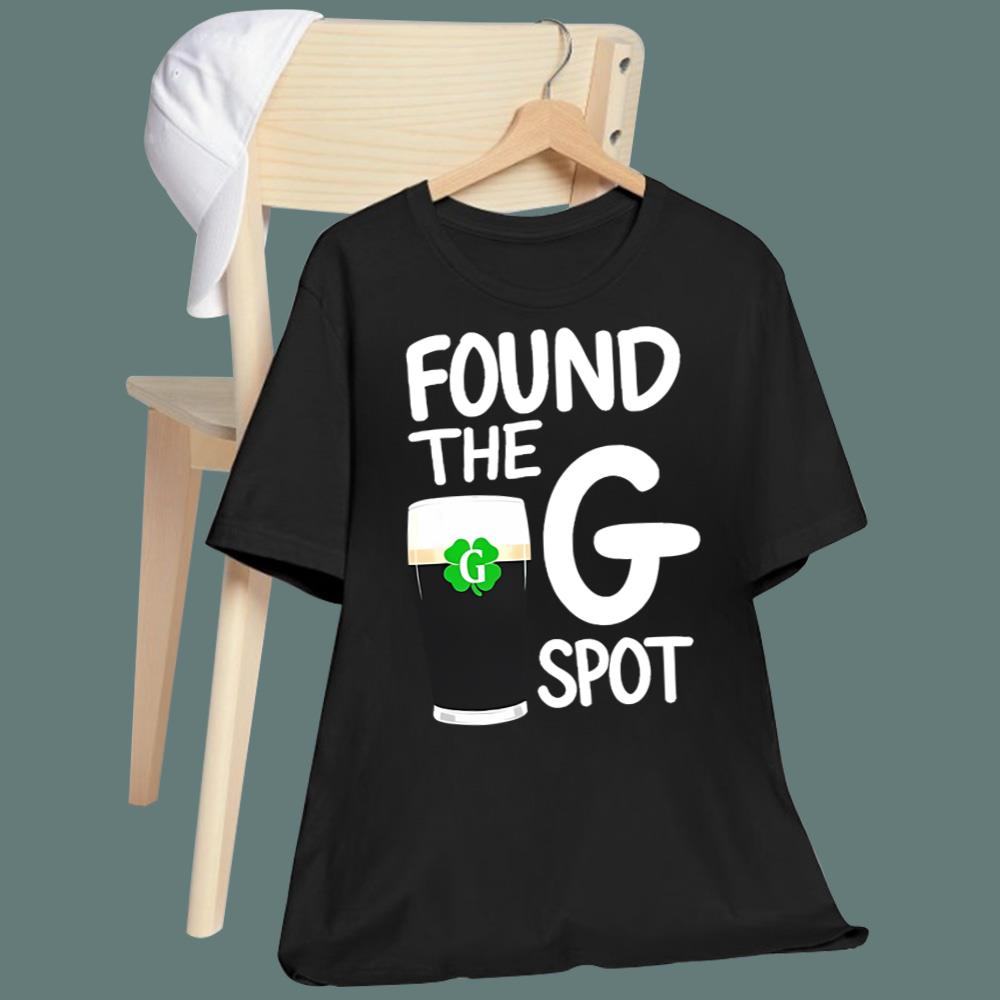 St Patricks Day Found The G Spot T-Shirt