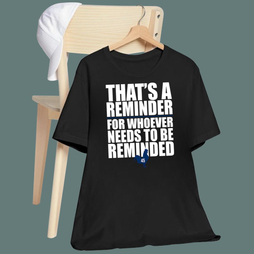 That's A Reminder For Whoever Needs To Be Reminded T-Shirt