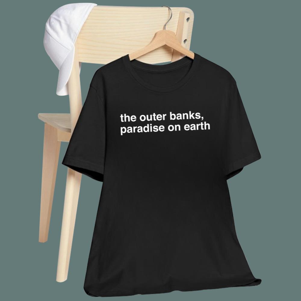 The Outer Banks Paradise On Earth T-Shirt