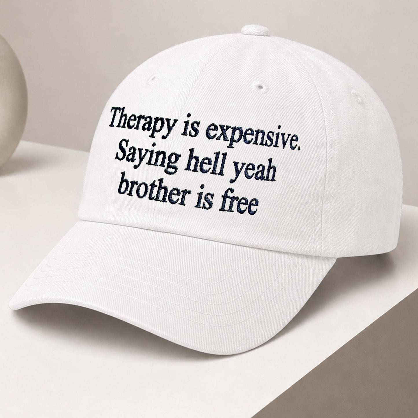 Therapy Is Expensive Saying Hell Yeah Brother Is Free Hat