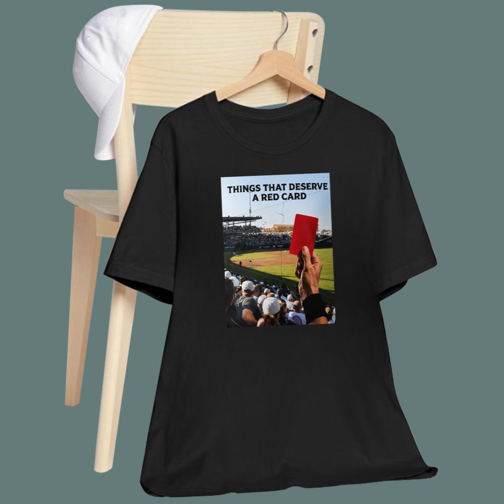Things That Deserve A Red Card T-Shirt