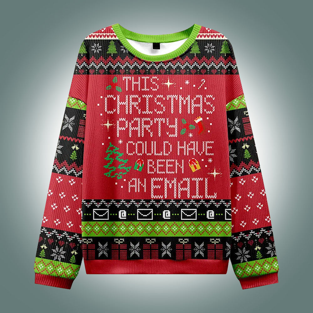 This Party Could Have Been An Email Ugly Christmas Sweater