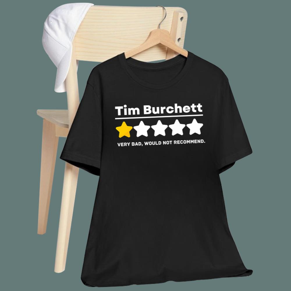 Tim Burchett 1 Star Very Bad Would Not Recommend T-Shirt