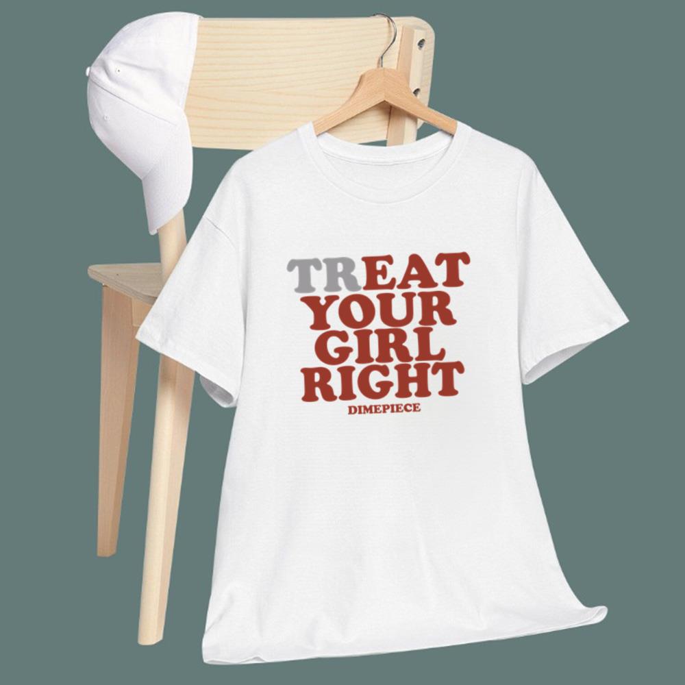 Treat Your Girl Right T-Shirt