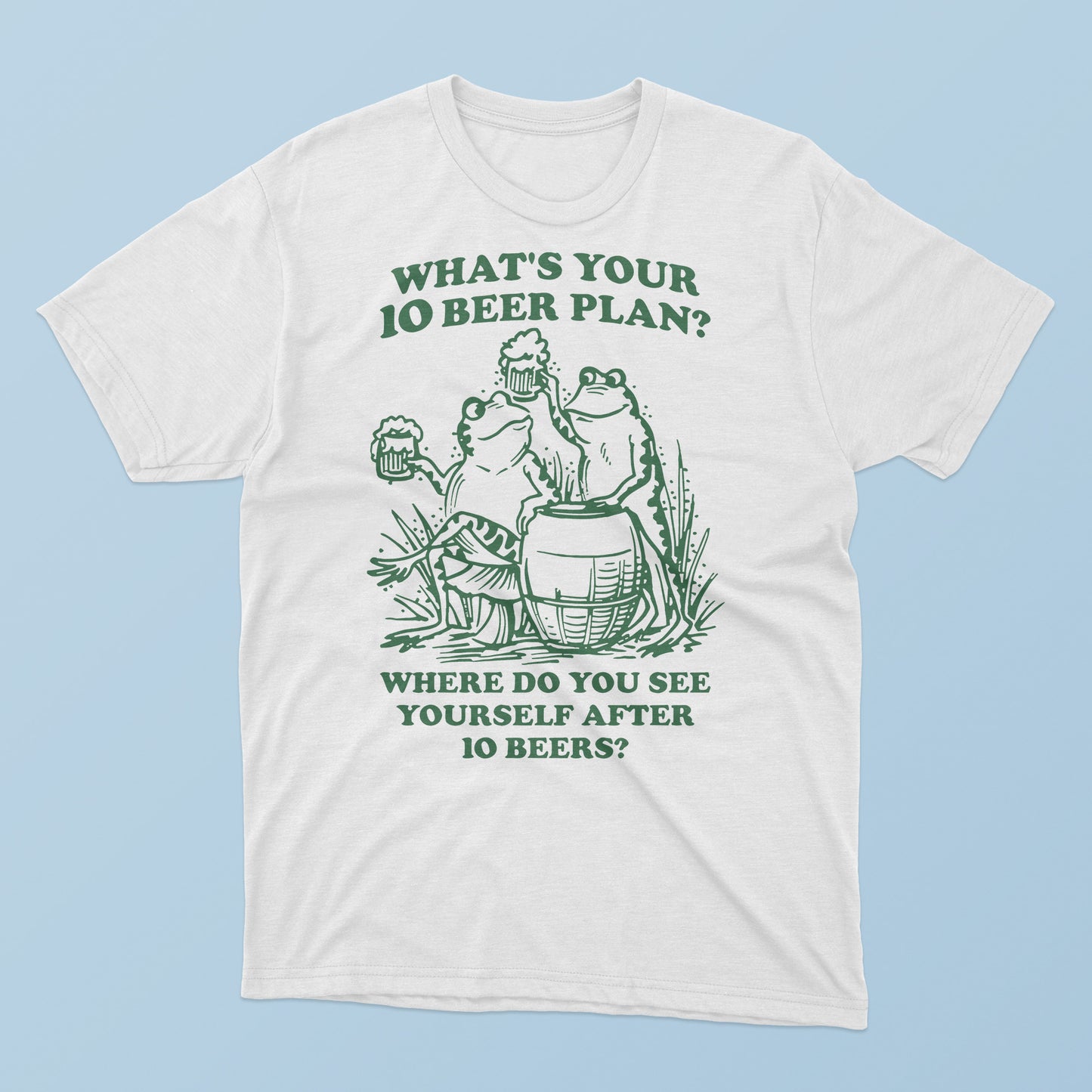 What Is Your 10 Beer Plan T-Shirt