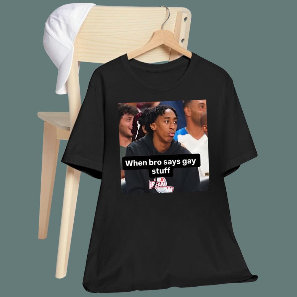 When Bro Says Gay Stuff T-Shirt