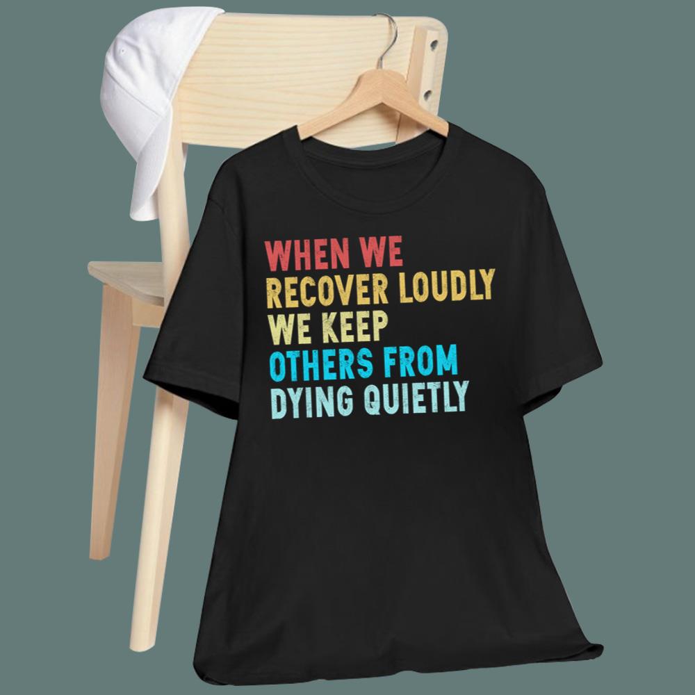 When We Recover Loudly We Keep Others From Dying Quietly Hoodie