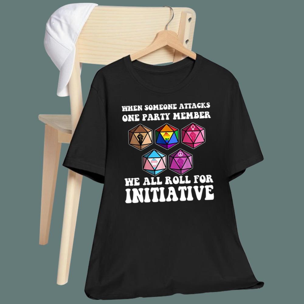 When Someone Attacks One Party Member We Roll For Initiative T-Shirt