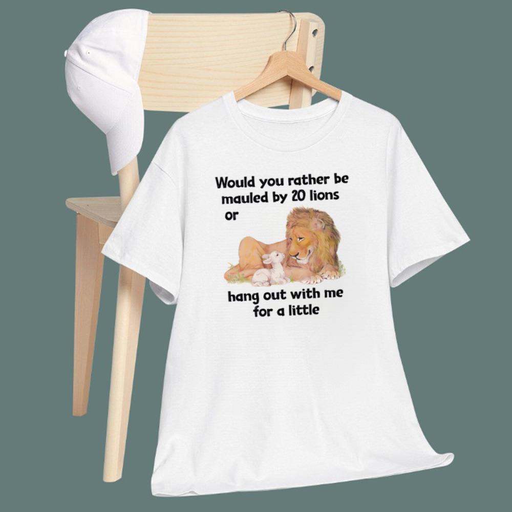 Would You Rather Be Mauled By 20 Lions T-Shirt