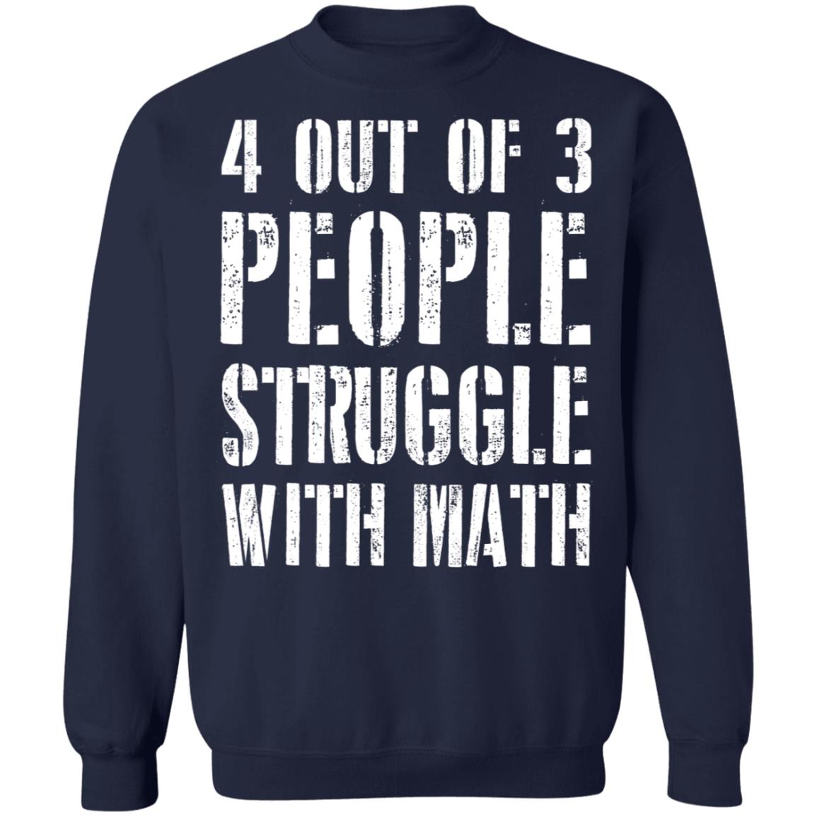 4 out of 3 people struggle with math shirt