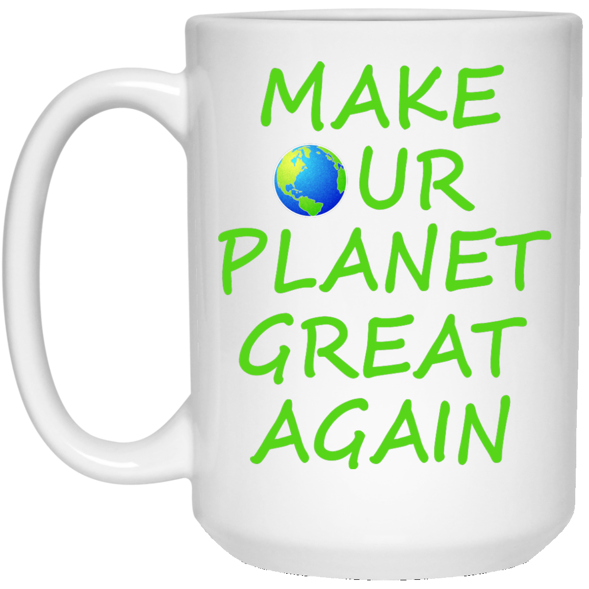Make Our Planet Great Again Mugs - TeeDragons