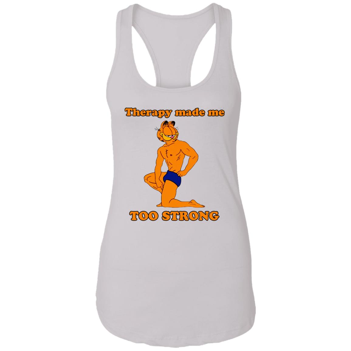 Garfield Therapy Made Me Too Strong Shirt