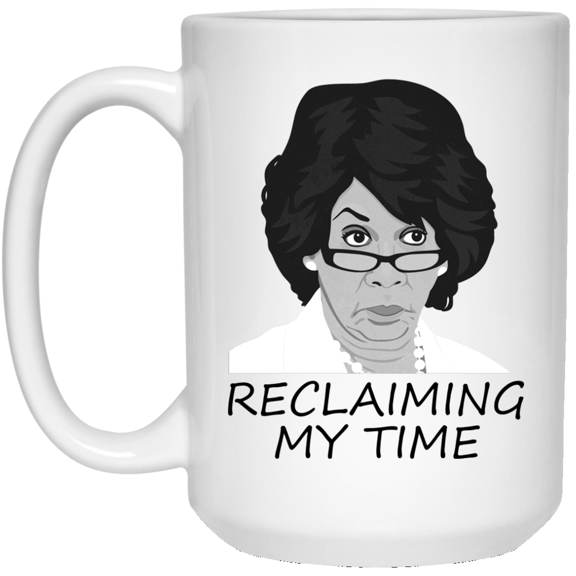 Maxine Waters - Reclaiming My Time Mugs - TeeDragons