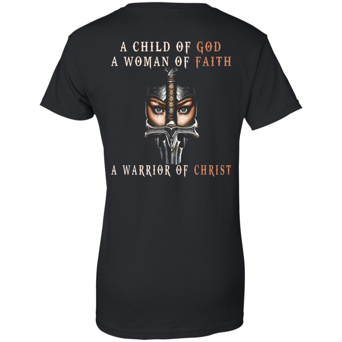 A Child Of God A Woman Of Faith A Warrior Of Christ Shirt - Back Design - TeeDragons