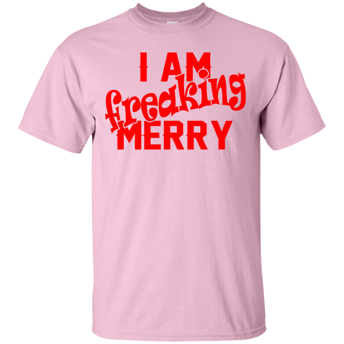 I Am Freaking Merry Shirt, Hoodie, Tank - TeeDragons