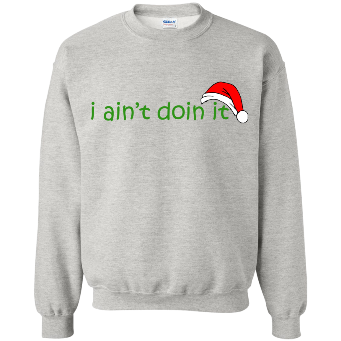 I Ain't Doin It Christmas Shirt, Sweatshirt - TeeDragons