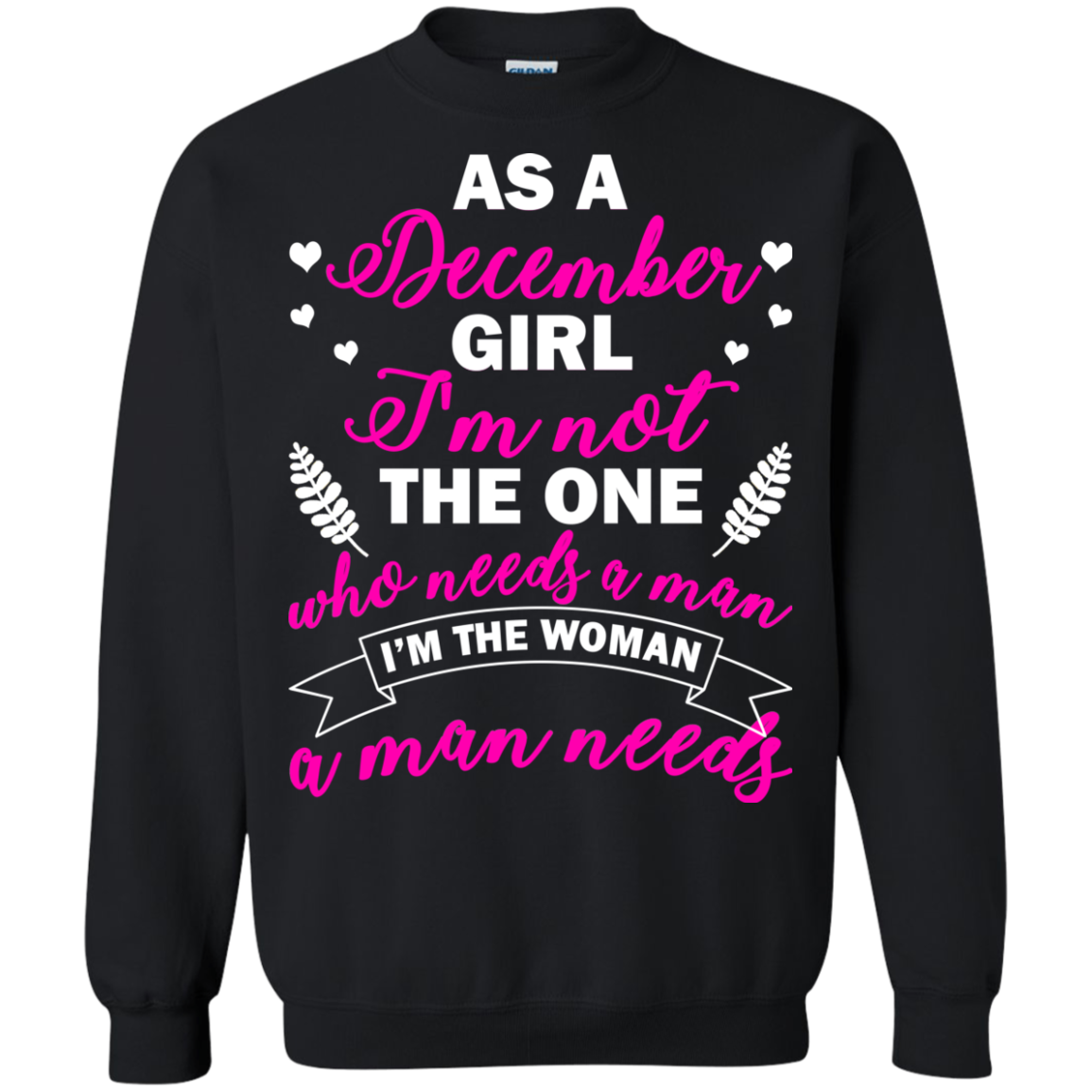 As A December Girl I'm Not The One Who Needs A Man Shirt, Hoodie - TeeDragons