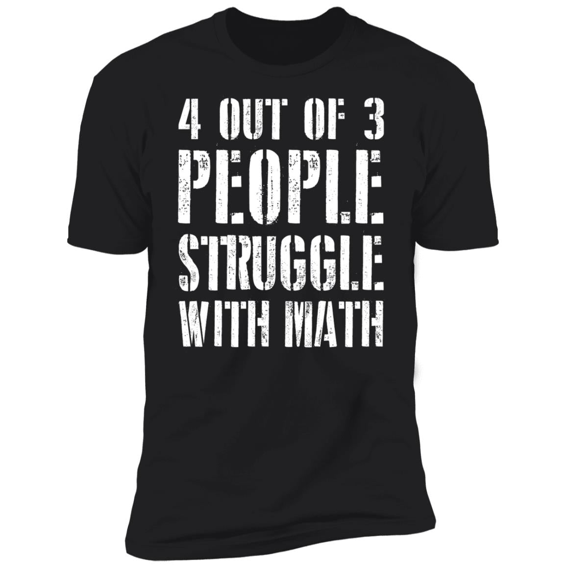 4 out of 3 people struggle with math shirt