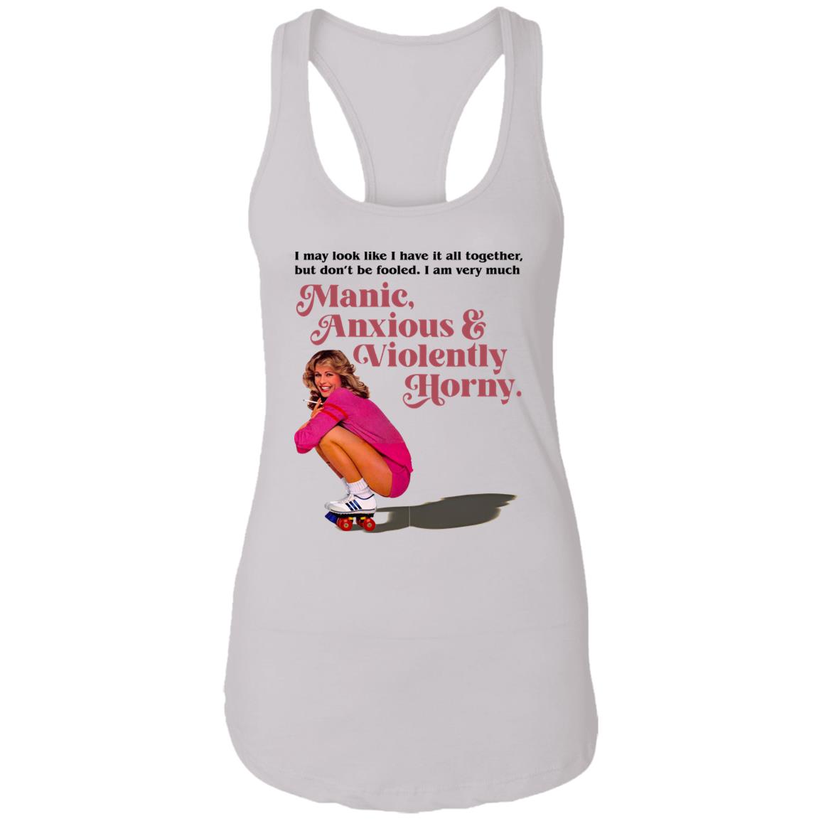 Manic Anxious Violently Horny Shirt