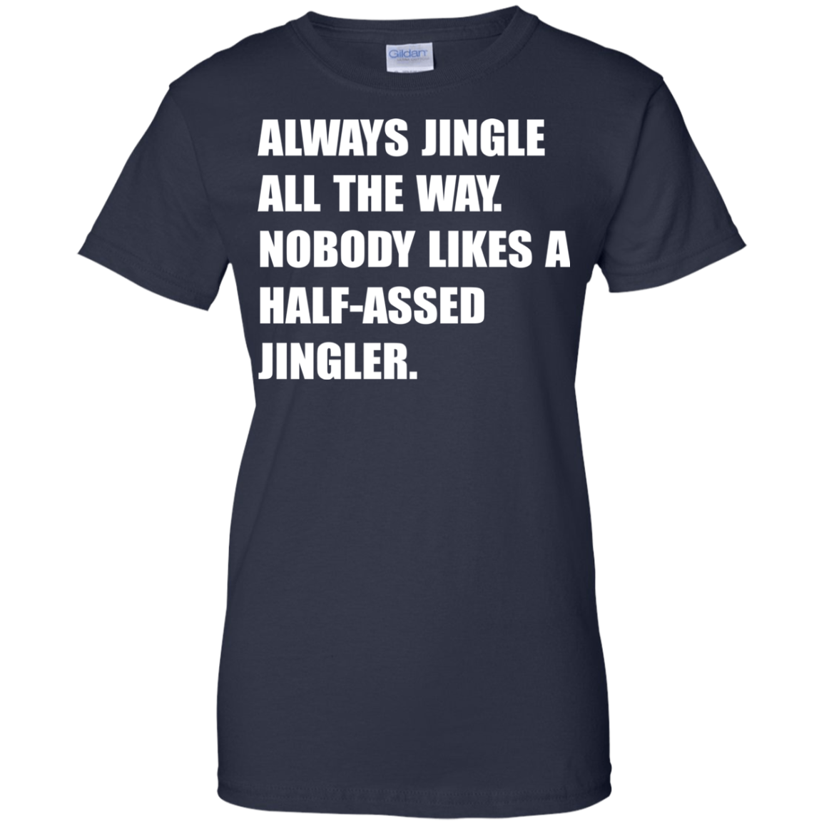 Always Jingle All The Way Shirt, Hoodie, Tank - TeeDragons