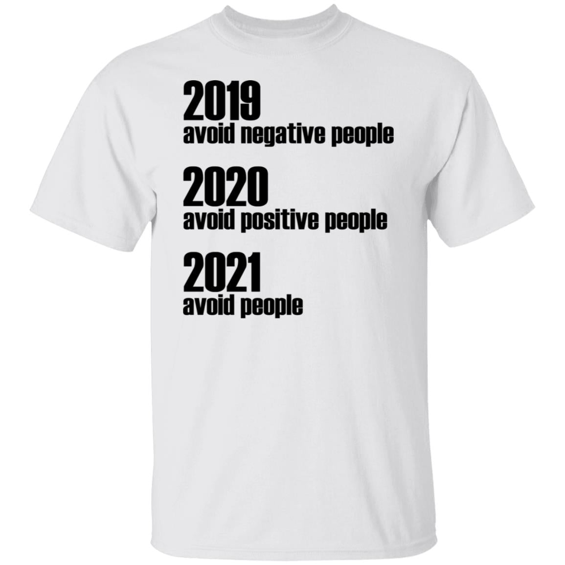 2019 Avoid Negative People - 2020 Avoid Positive People - 2021 Avoid People Shirt